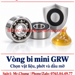 Vòng bi mini GRW – chọn vật liệu, phớt và dầu mỡ